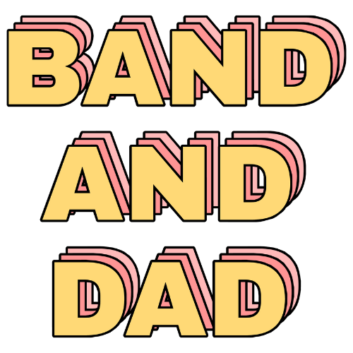 BAND and DAD